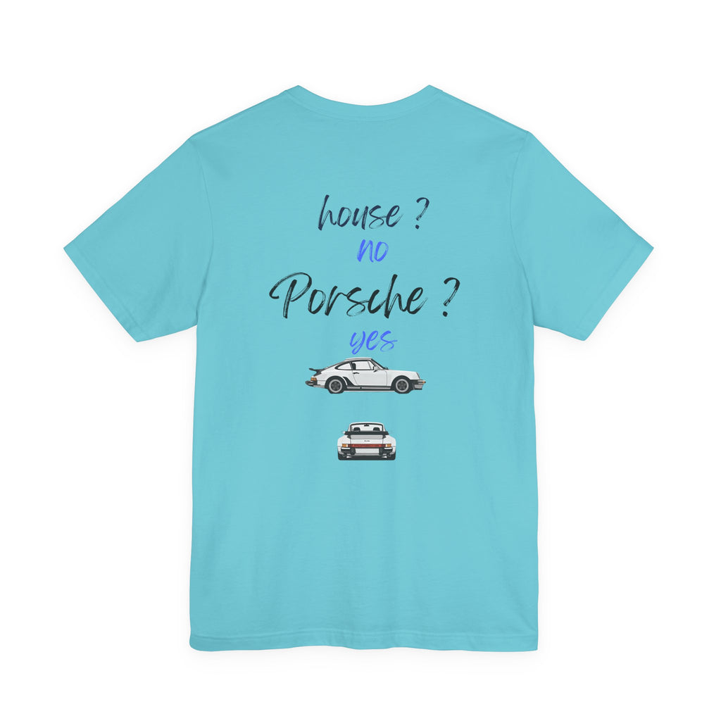 house ? no , porsche ? yes Graphic Tee, Casual Summer Shirt, Marine Life T-Shirt, Gift for Sea Lovers,  high quality
