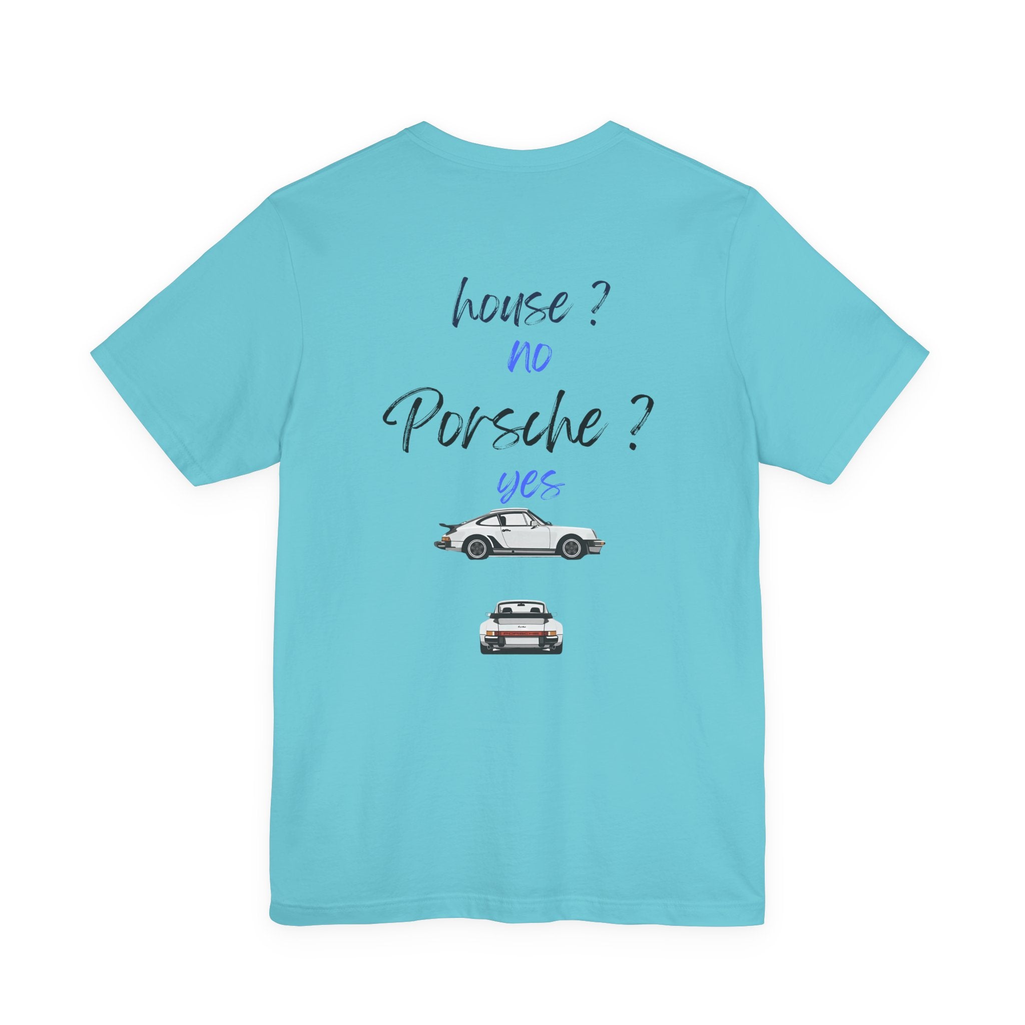 house ? no , porsche ? yes Graphic Tee, Casual Summer Shirt, Marine Life T-Shirt, Gift for Sea Lovers,  high quality