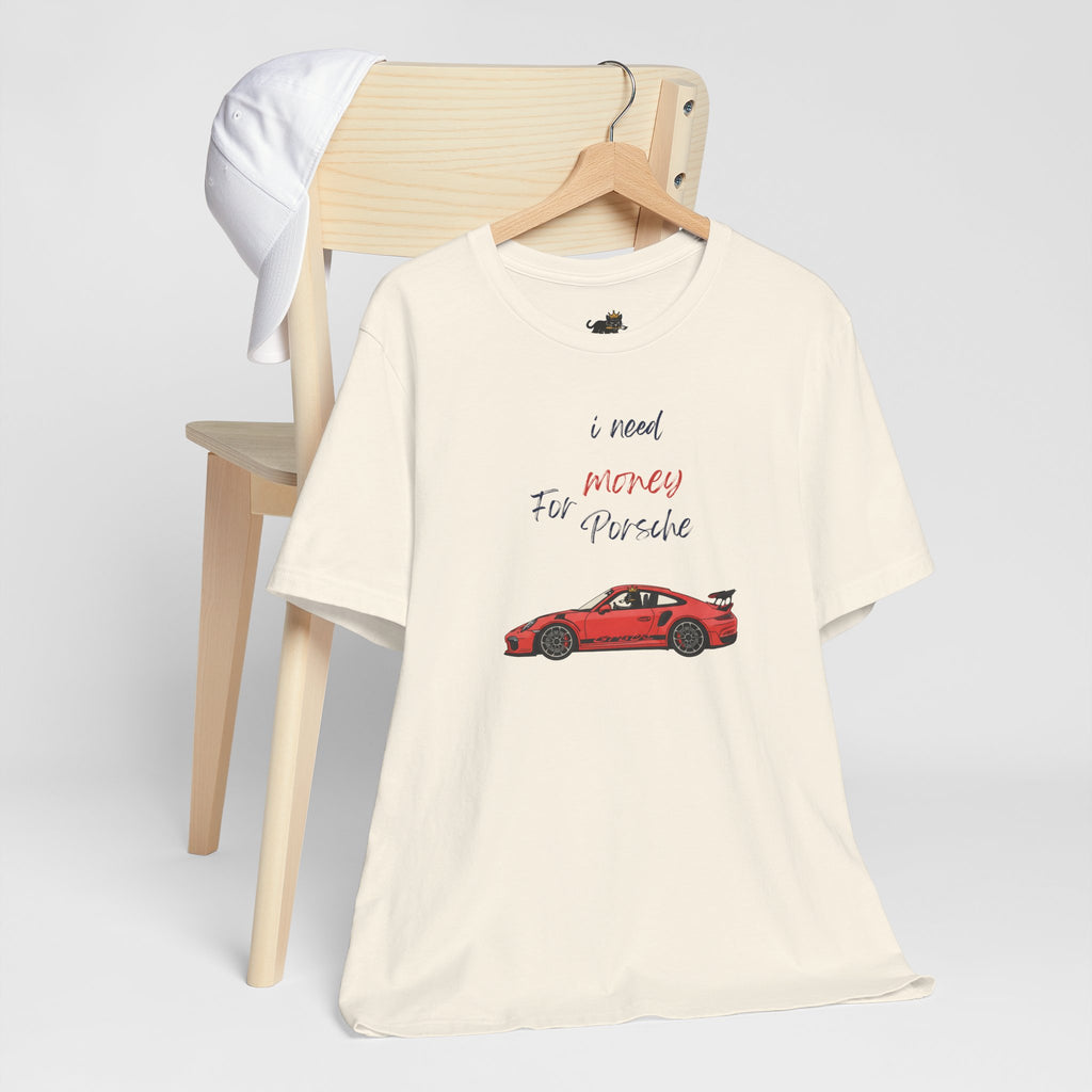 need money for porsche Graphic Tee, Casual Summer Shirt, Marine Life T-Shirt, Gift for Sea Lovers,  high quality