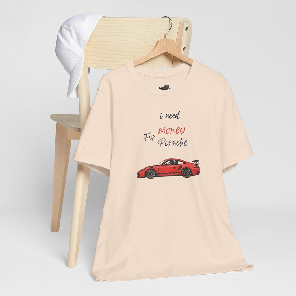 need money for porsche Graphic Tee, Casual Summer Shirt, Marine Life T-Shirt, Gift for Sea Lovers,  high quality