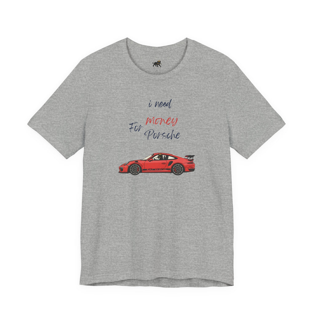 need money for porsche Graphic Tee, Casual Summer Shirt, Marine Life T-Shirt, Gift for Sea Lovers,  high quality