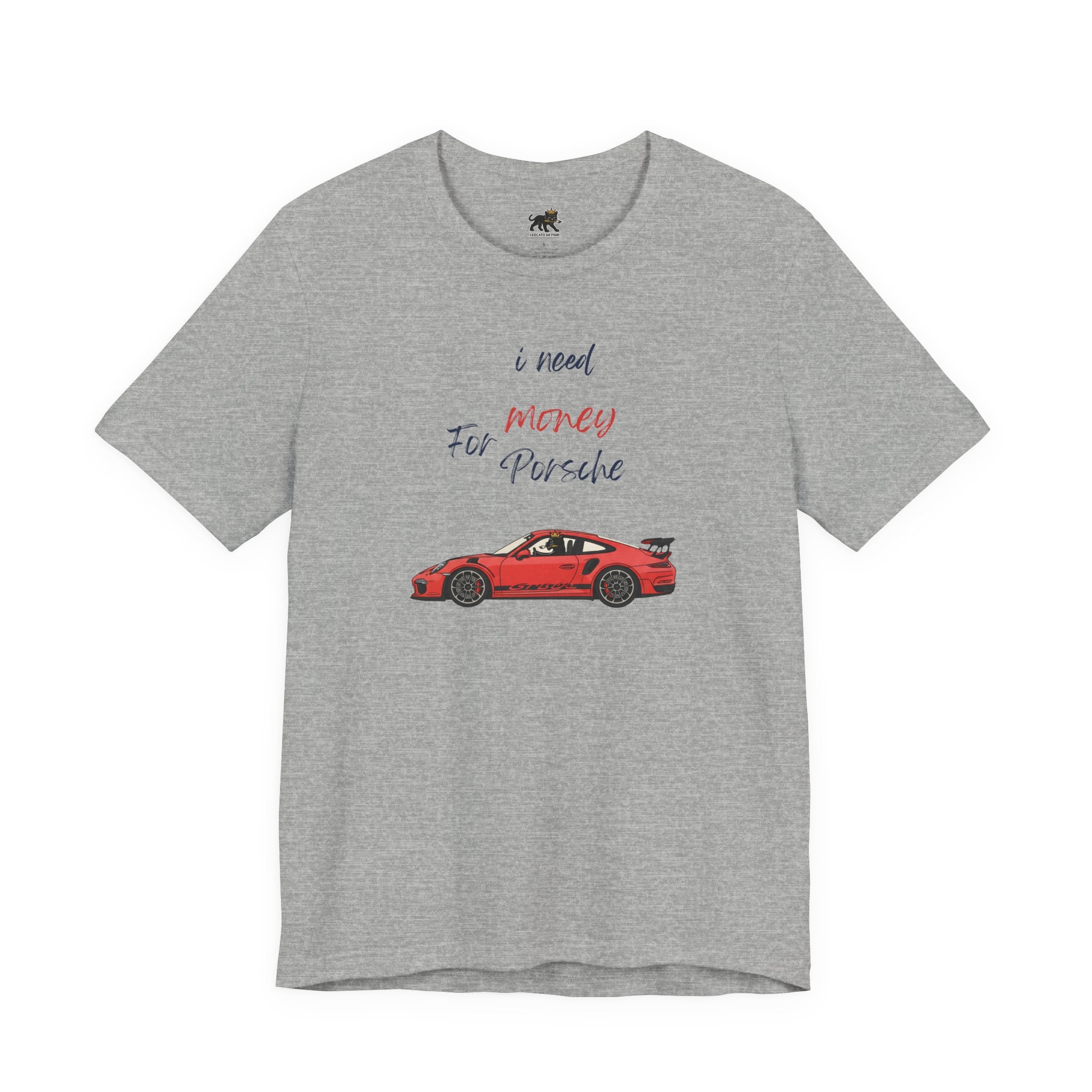 need money for porsche Graphic Tee, Casual Summer Shirt, Marine Life T-Shirt, Gift for Sea Lovers,  high quality