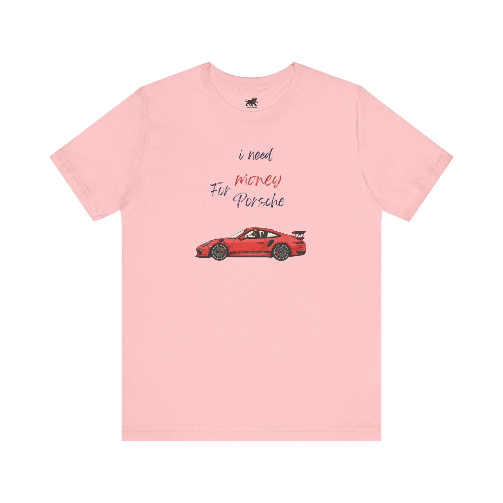 need money for porsche Graphic Tee, Casual Summer Shirt, Marine Life T-Shirt, Gift for Sea Lovers,  high quality