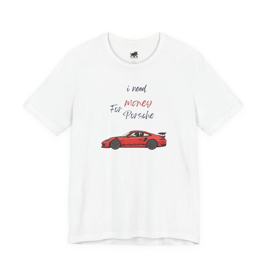 need money for porsche Graphic Tee, Casual Summer Shirt, Marine Life T-Shirt, Gift for Sea Lovers,  high quality