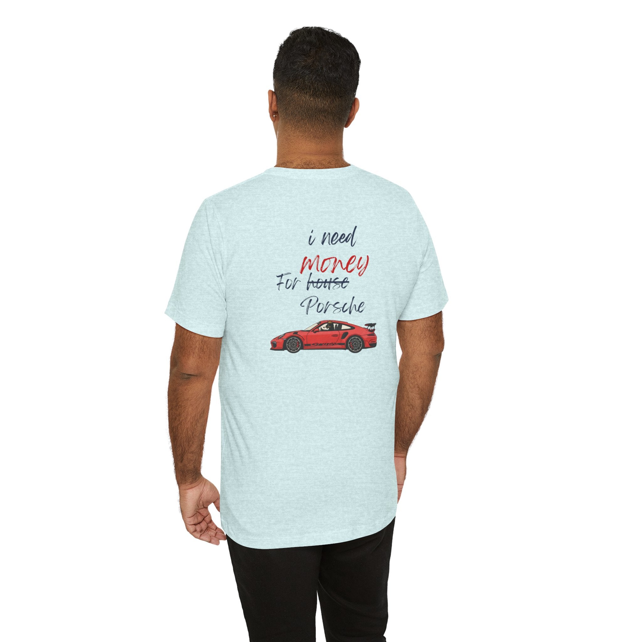 need money for porsche  2 Graphic Tee, Casual Summer Shirt, Marine Life T-Shirt, Gift for Sea Lovers,  high quality