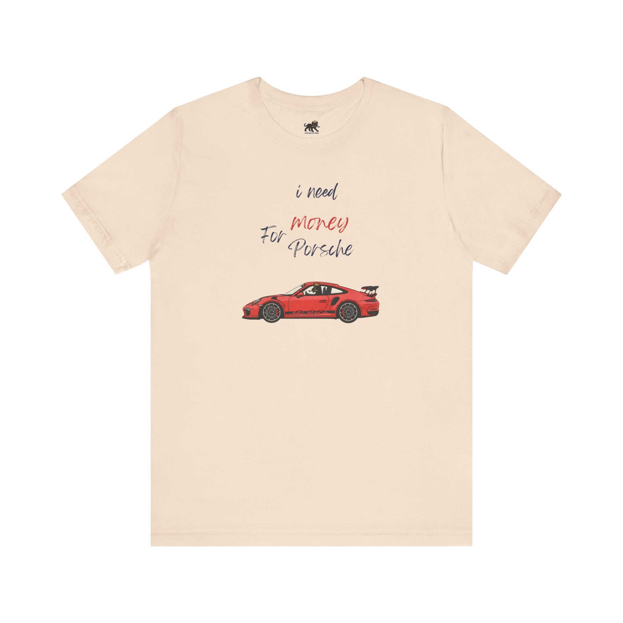 need money for porsche Graphic Tee, Casual Summer Shirt, Marine Life T-Shirt, Gift for Sea Lovers,  high quality