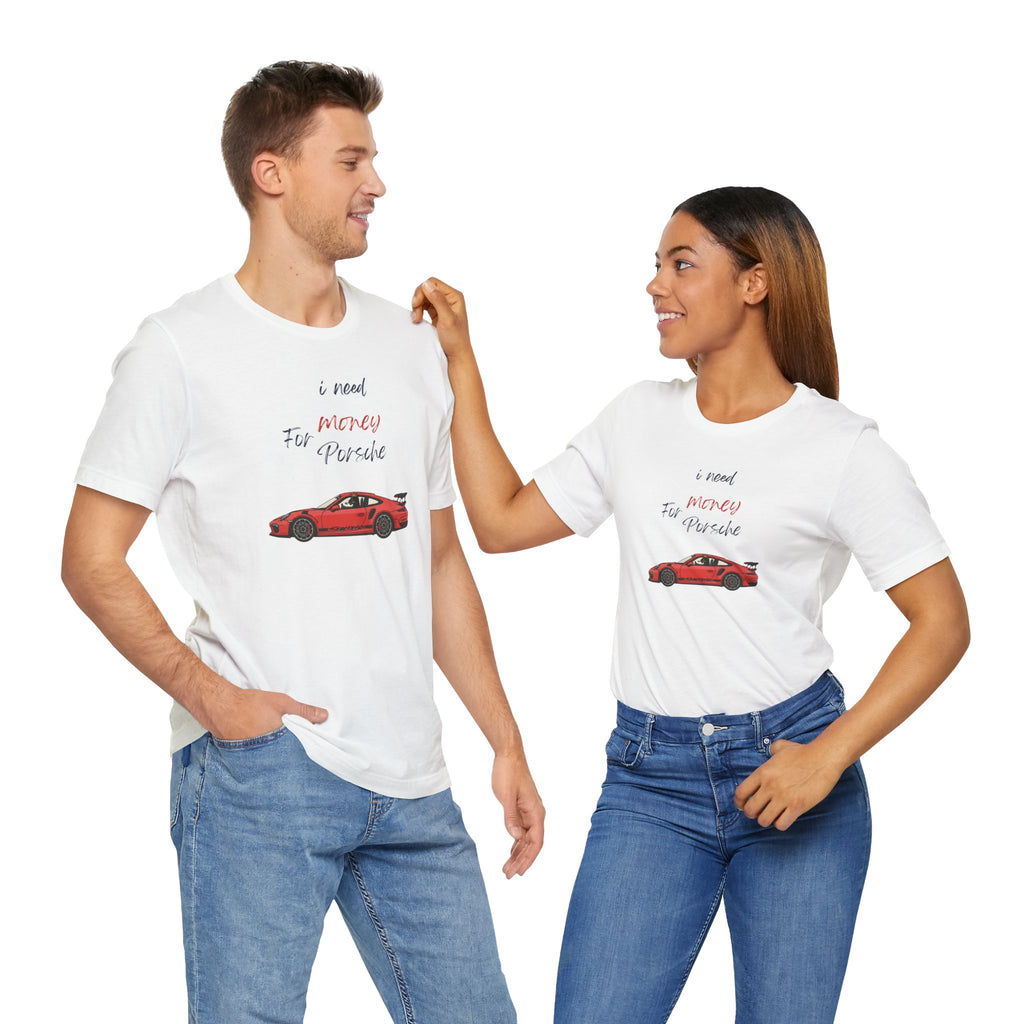 need money for porsche Graphic Tee, Casual Summer Shirt, Marine Life T-Shirt, Gift for Sea Lovers,  high quality