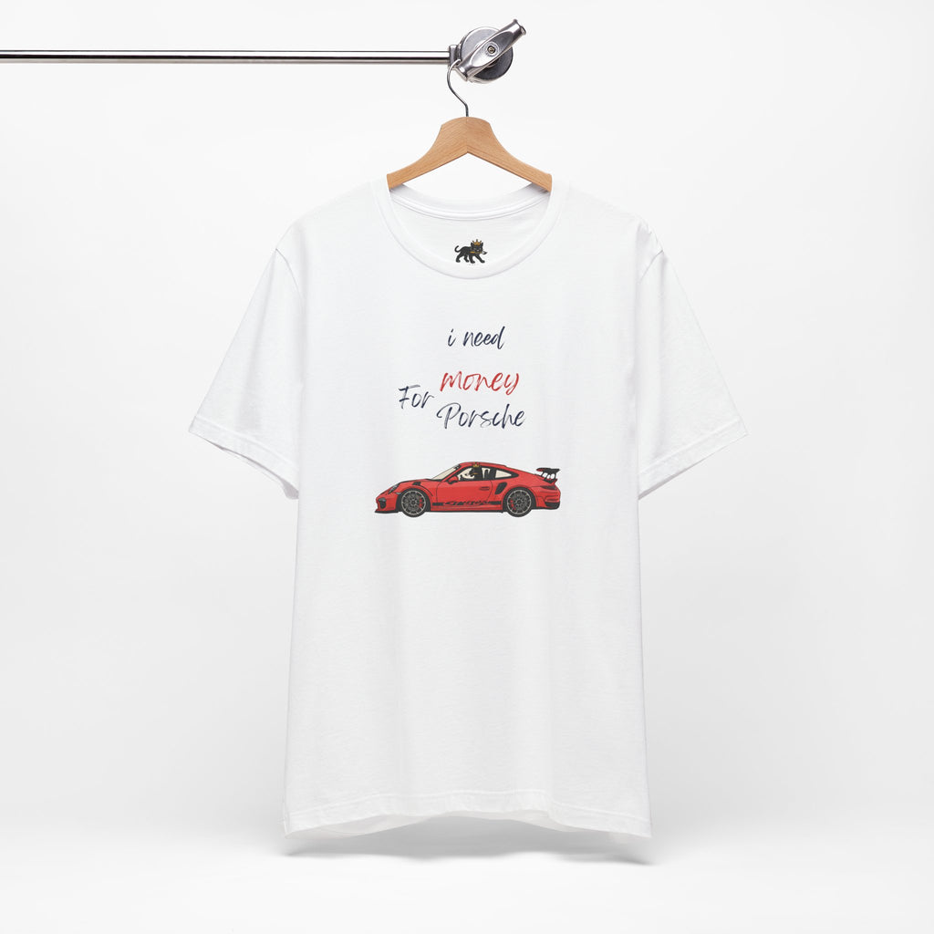 need money for porsche Graphic Tee, Casual Summer Shirt, Marine Life T-Shirt, Gift for Sea Lovers,  high quality