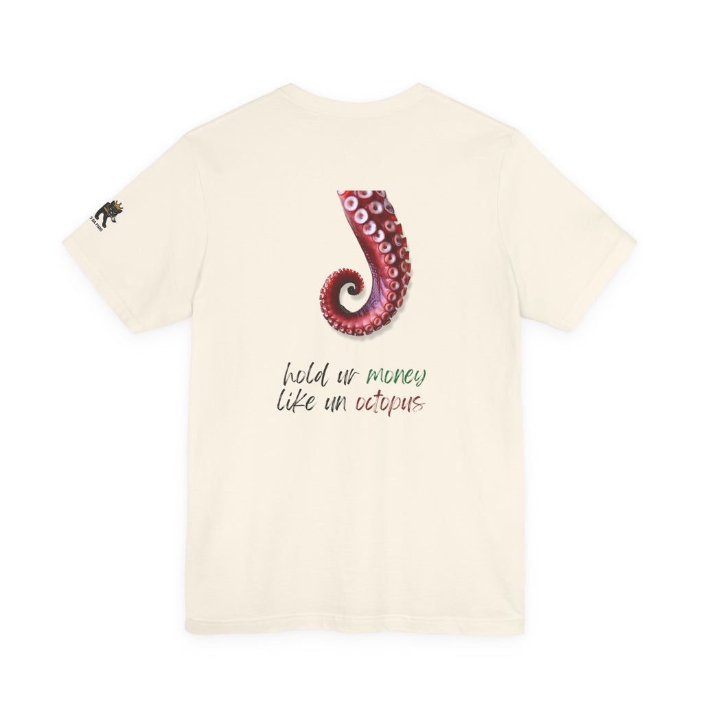 hold ur money like an octopus  Graphic Tee, Casual Summer Shirt, Marine Life T-Shirt, Gift for Sea Lovers,  high quality