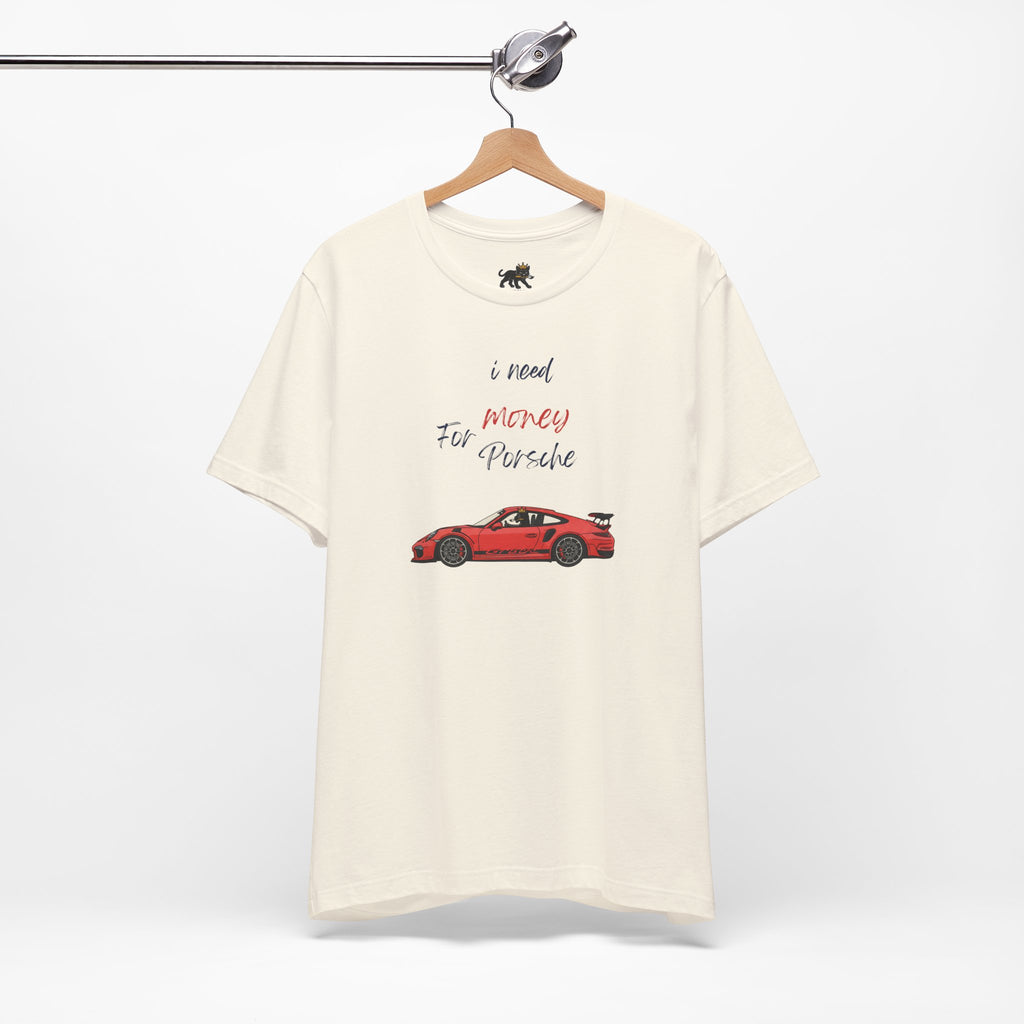 need money for porsche Graphic Tee, Casual Summer Shirt, Marine Life T-Shirt, Gift for Sea Lovers,  high quality