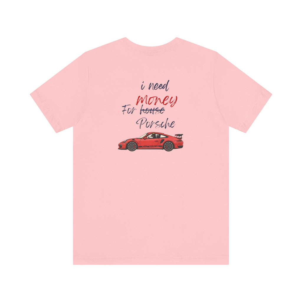 need money for porsche  2 Graphic Tee, Casual Summer Shirt, Marine Life T-Shirt, Gift for Sea Lovers,  high quality