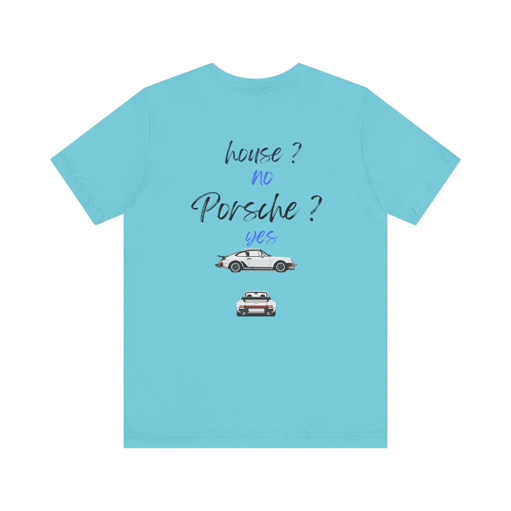 house ? no , porsche ? yes Graphic Tee, Casual Summer Shirt, Marine Life T-Shirt, Gift for Sea Lovers,  high quality