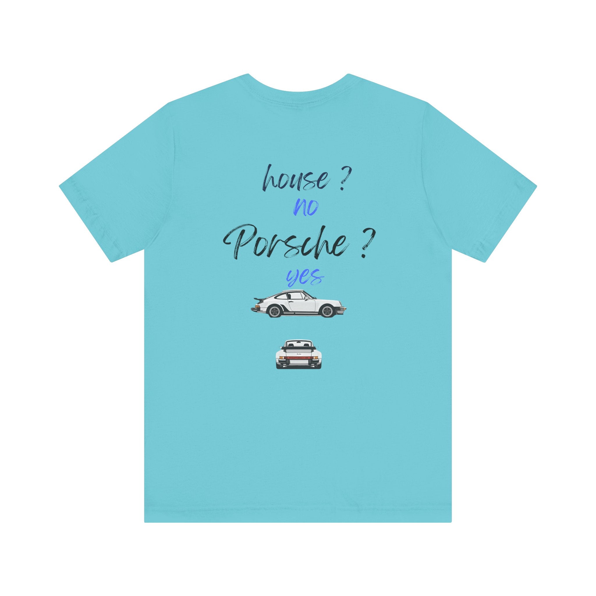 house ? no , porsche ? yes Graphic Tee, Casual Summer Shirt, Marine Life T-Shirt, Gift for Sea Lovers,  high quality