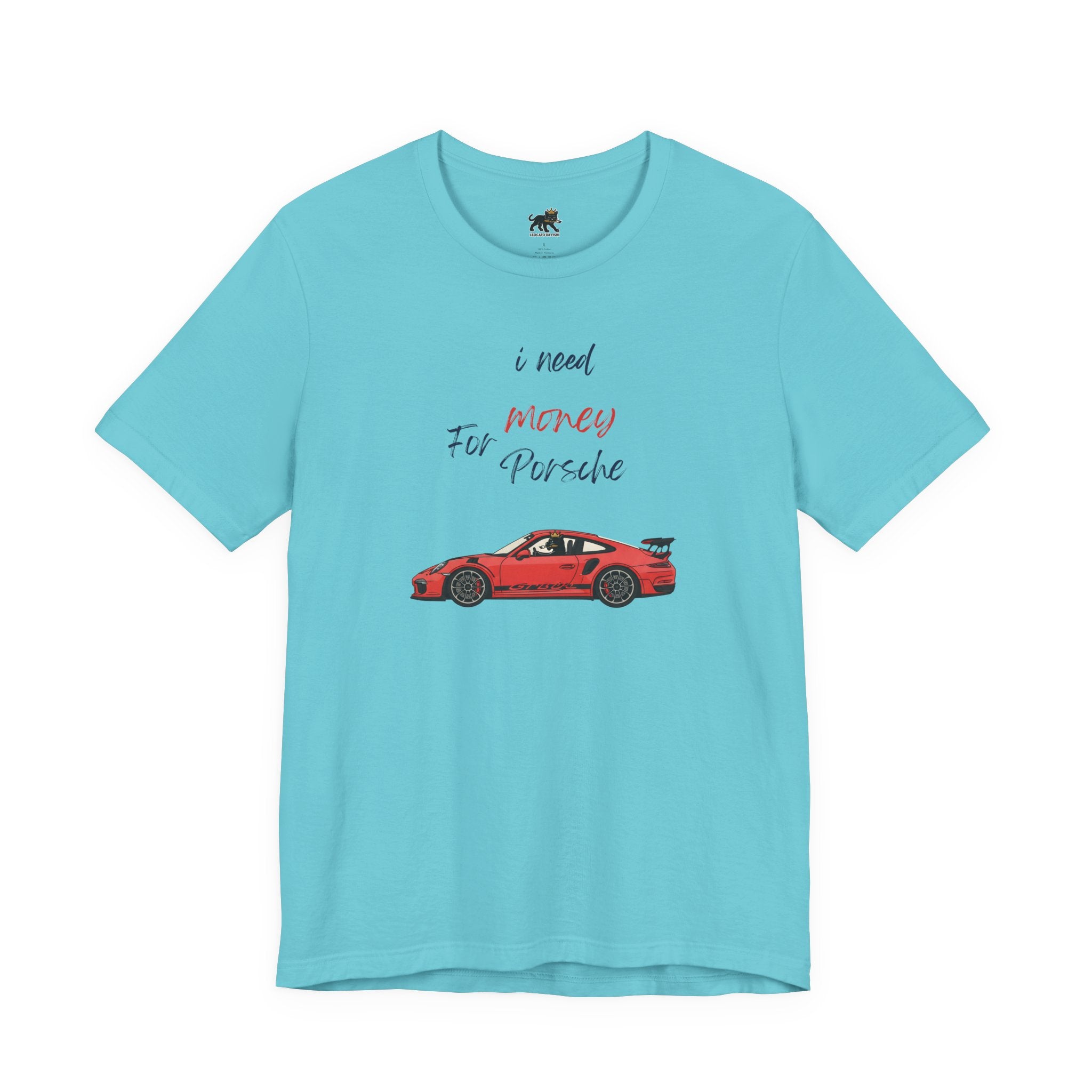 need money for porsche Graphic Tee, Casual Summer Shirt, Marine Life T-Shirt, Gift for Sea Lovers,  high quality