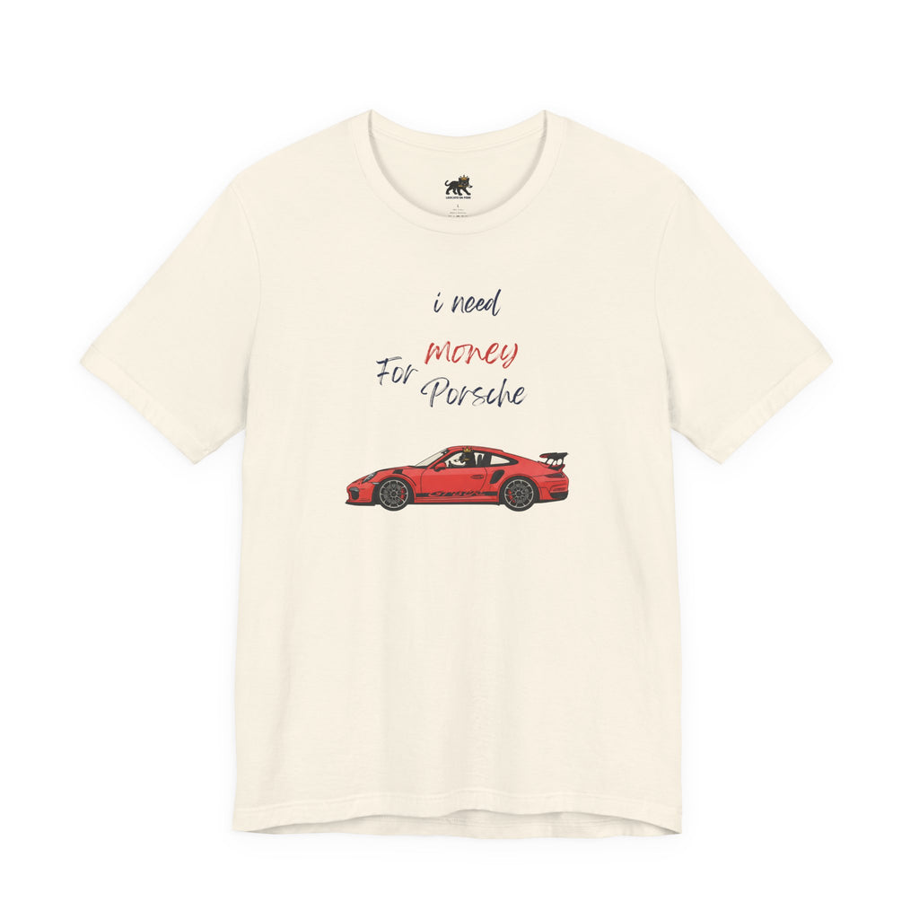 need money for porsche Graphic Tee, Casual Summer Shirt, Marine Life T-Shirt, Gift for Sea Lovers,  high quality