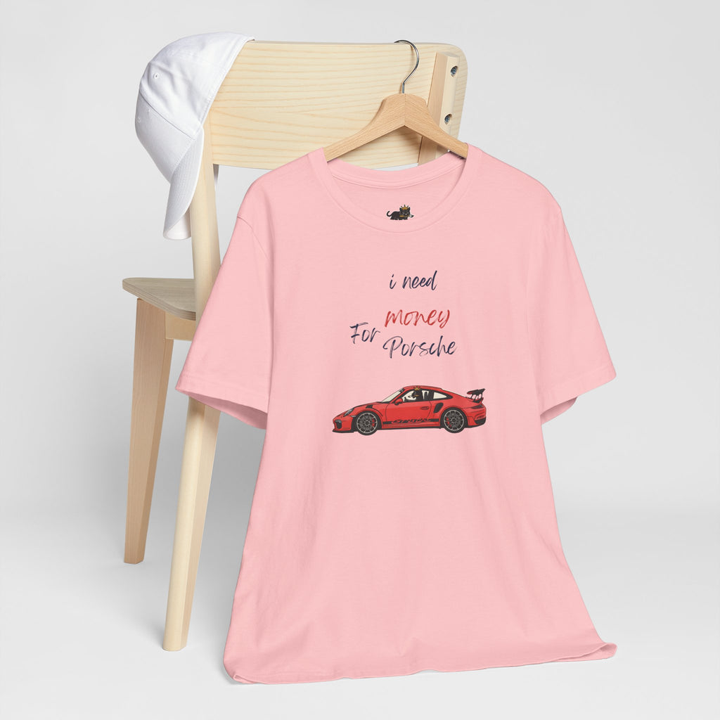 need money for porsche Graphic Tee, Casual Summer Shirt, Marine Life T-Shirt, Gift for Sea Lovers,  high quality