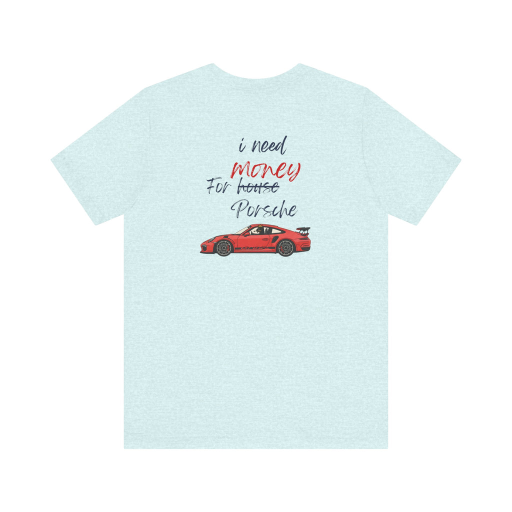 need money for porsche  2 Graphic Tee, Casual Summer Shirt, Marine Life T-Shirt, Gift for Sea Lovers,  high quality