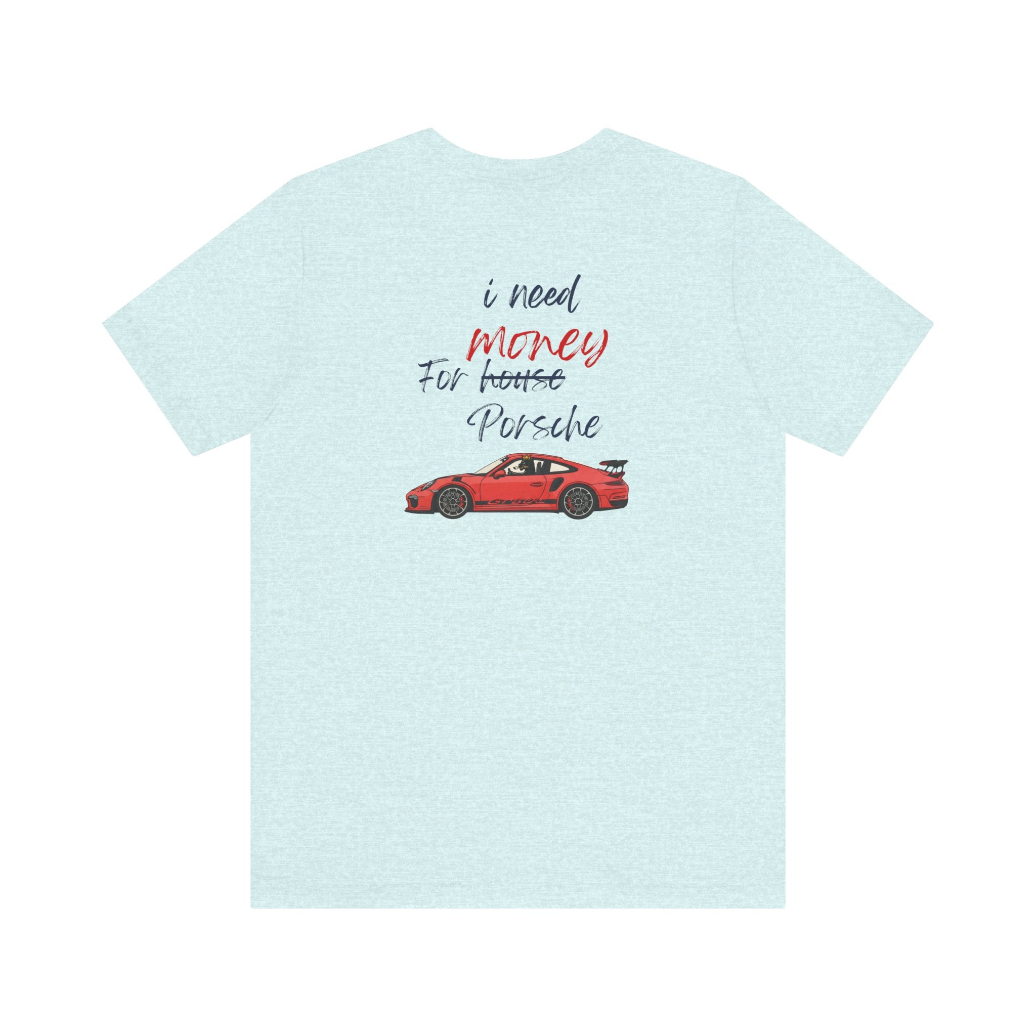 need money for porsche  2 Graphic Tee, Casual Summer Shirt, Marine Life T-Shirt, Gift for Sea Lovers,  high quality