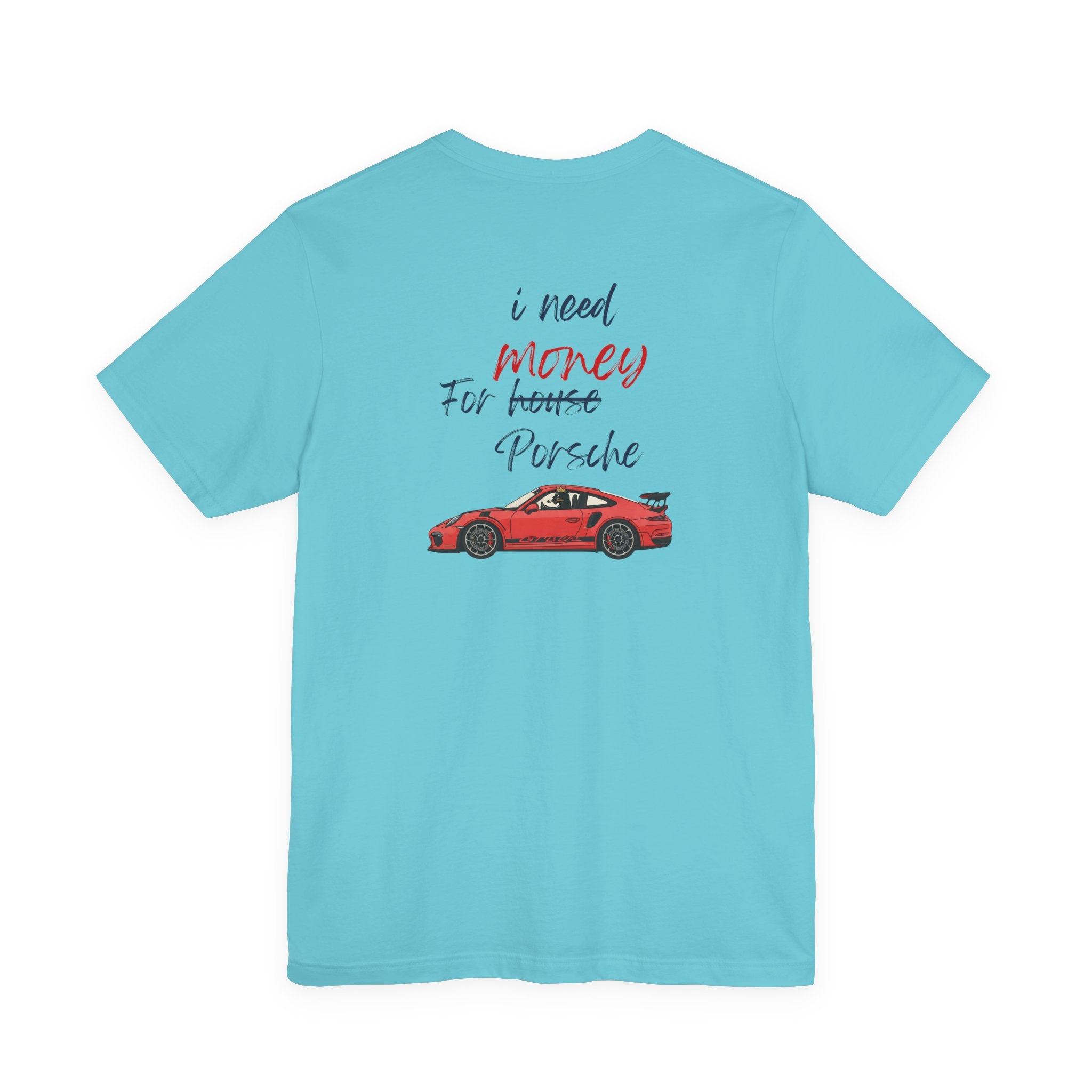 need money for porsche  2 Graphic Tee, Casual Summer Shirt, Marine Life T-Shirt, Gift for Sea Lovers,  high quality